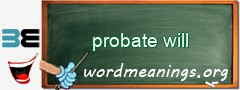 WordMeaning blackboard for probate will